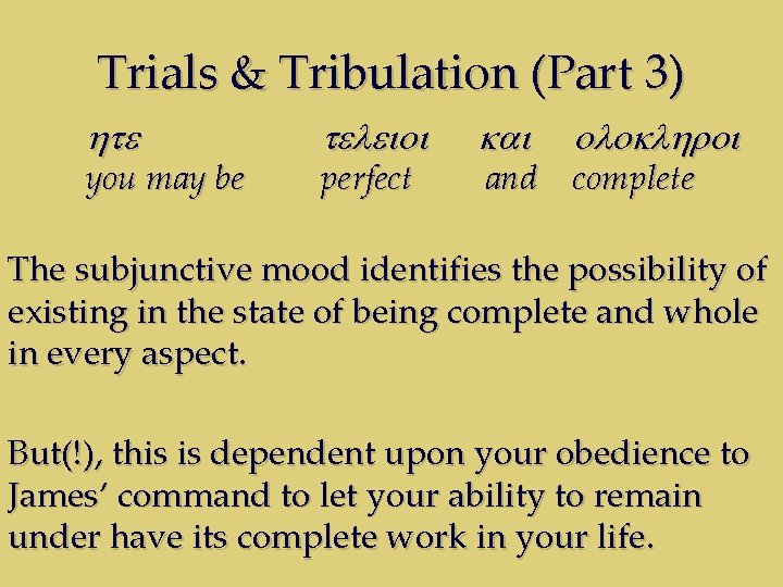 Trials & Tribulation (Part 3) hte you may be teleioi perfect kai oloklhroi and