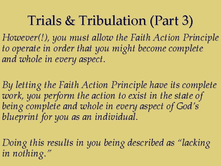 Trials & Tribulation (Part 3) However(!), you must allow the Faith Action Principle to