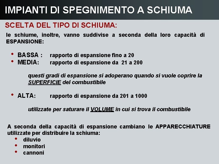 IMPIANTI DI SPEGNIMENTO A SCHIUMA SCELTA DEL TIPO DI SCHIUMA: le schiume, inoltre, vanno