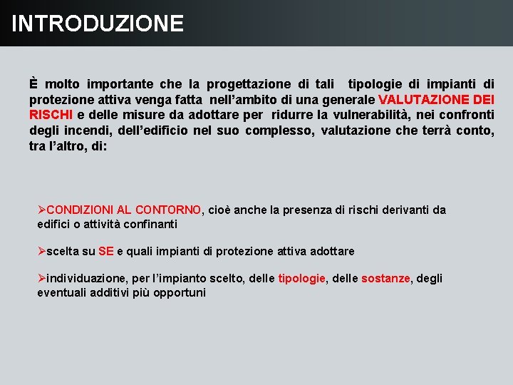 INTRODUZIONE È molto importante che la progettazione di tali tipologie di impianti di protezione