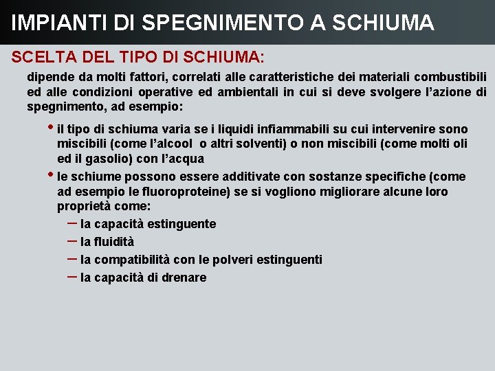 IMPIANTI DI SPEGNIMENTO A SCHIUMA SCELTA DEL TIPO DI SCHIUMA: dipende da molti fattori,