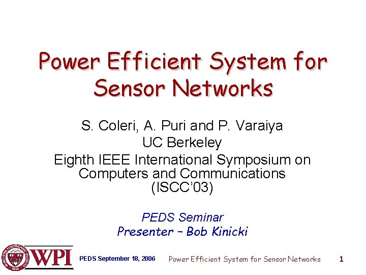 Power Efficient System for Sensor Networks S. Coleri, A. Puri and P. Varaiya UC