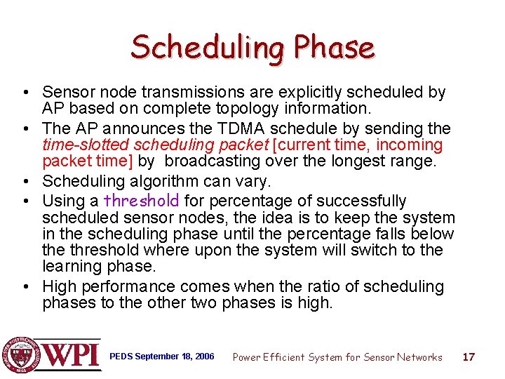 Scheduling Phase • Sensor node transmissions are explicitly scheduled by AP based on complete