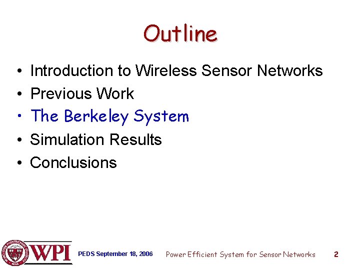 Outline • • • Introduction to Wireless Sensor Networks Previous Work The Berkeley System