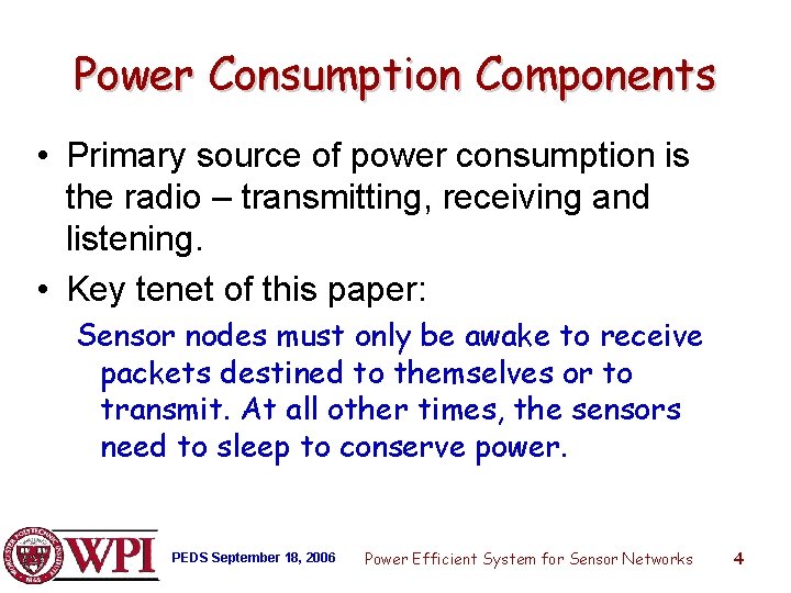 Power Consumption Components • Primary source of power consumption is the radio – transmitting,