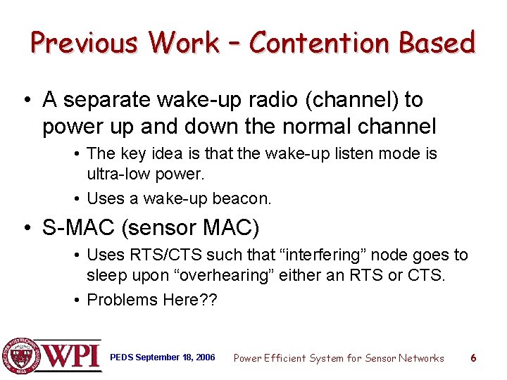 Previous Work – Contention Based • A separate wake-up radio (channel) to power up