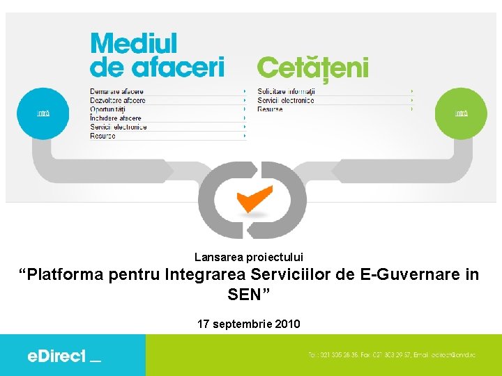 Lansarea proiectului “Platforma pentru Integrarea Serviciilor de E-Guvernare in SEN” 17 septembrie 2010 