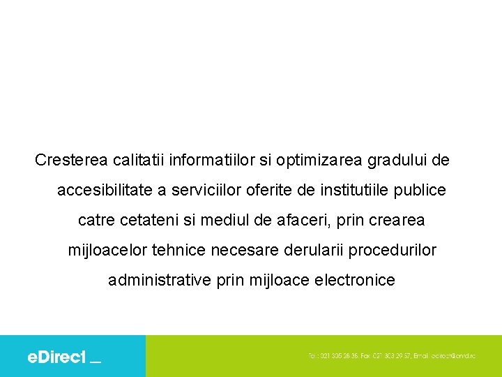 Cresterea calitatii informatiilor si optimizarea gradului de accesibilitate a serviciilor oferite de institutiile publice