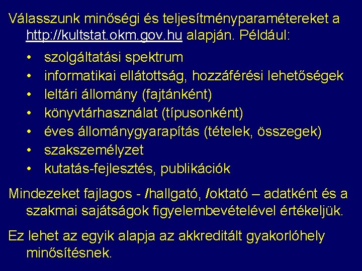 Válasszunk minőségi és teljesítményparamétereket a http: //kultstat. okm. gov. hu alapján. Például: • •