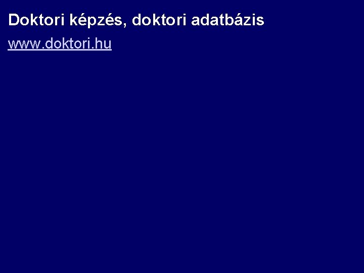 Doktori képzés, doktori adatbázis www. doktori. hu 