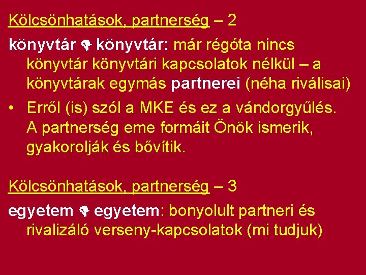 Kölcsönhatások, partnerség – 2 könyvtár: már régóta nincs könyvtári kapcsolatok nélkül – a könyvtárak