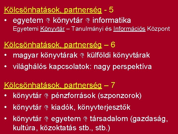 Kölcsönhatások, partnerség 5 • egyetem könyvtár informatika Egyetemi Könyvtár – Tanulmányi és Információs Központ