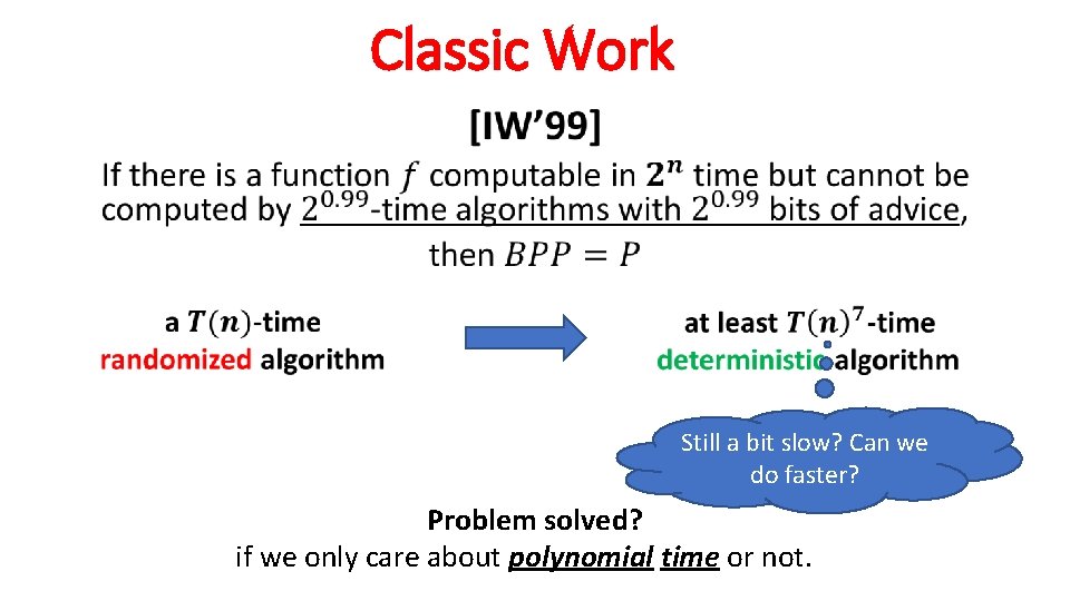 Classic Work • Still a bit slow? Can we do faster? Problem solved? if