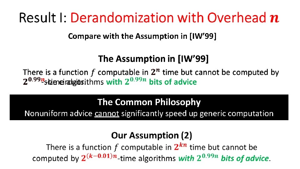 Compare with the Assumption in [IW’ 99] • The Common Philosophy Nonuniform advice cannot