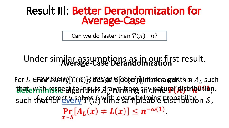 Result III: Better Derandomization for Average-Case 