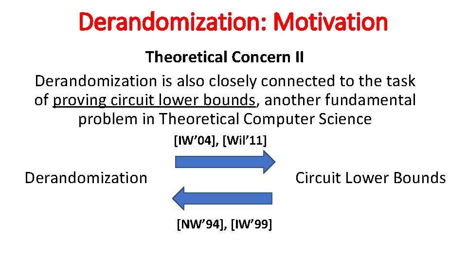 Derandomization: Motivation Theoretical Concern II Derandomization is also closely connected to the task of