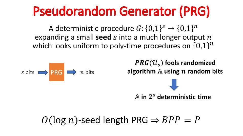 Pseudorandom Generator (PRG) • PRG 
