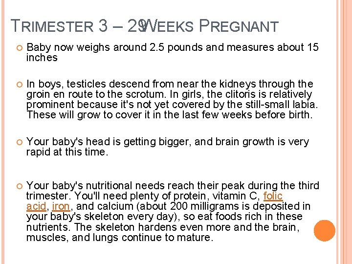 TRIMESTER 3 – 29 WEEKS PREGNANT Baby now weighs around 2. 5 pounds and