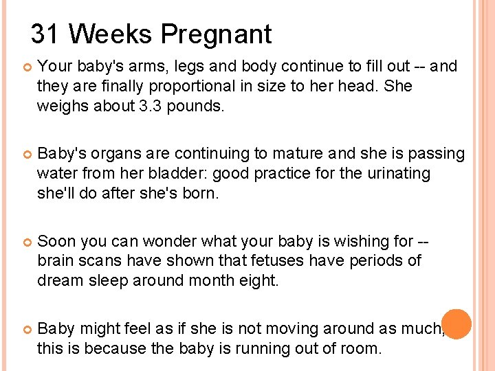 31 Weeks Pregnant Your baby's arms, legs and body continue to fill out --