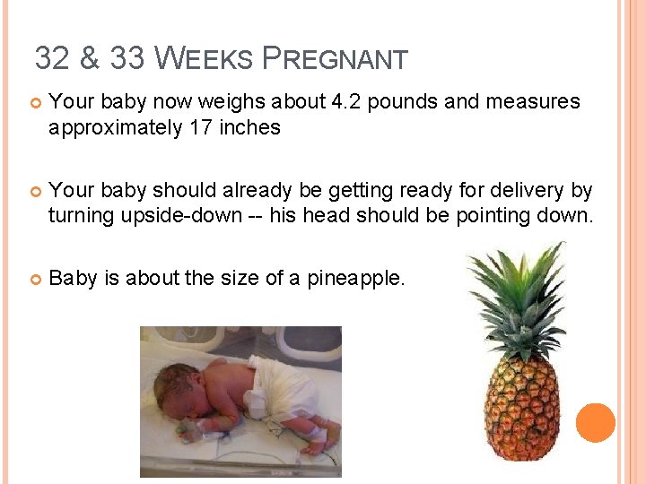 32 & 33 WEEKS PREGNANT Your baby now weighs about 4. 2 pounds and