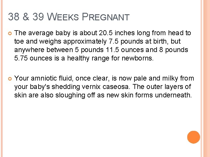 38 & 39 WEEKS PREGNANT The average baby is about 20. 5 inches long