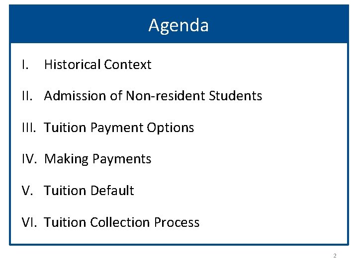 Agenda I. Historical Context II. Admission of Non-resident Students III. Tuition Payment Options IV.