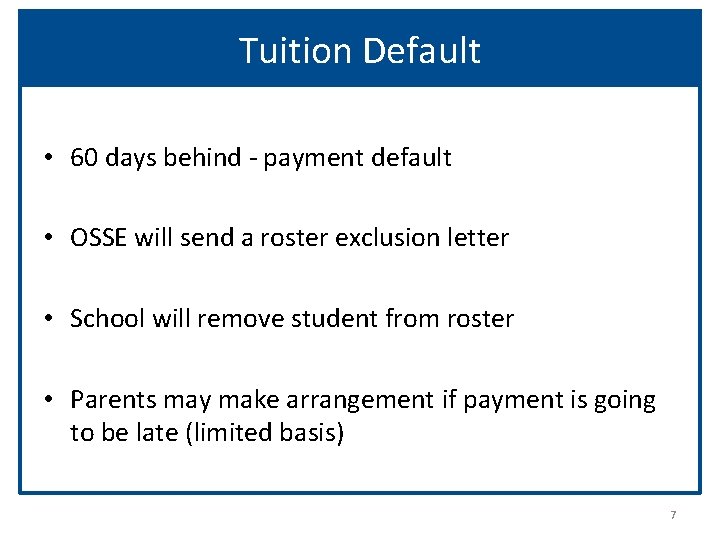 Tuition Default • 60 days behind - payment default • OSSE will send a