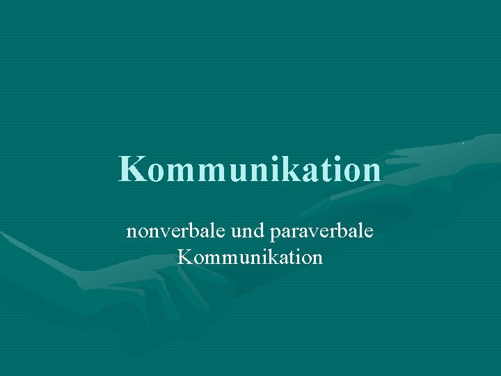 Kommunikation nonverbale und paraverbale Kommunikation 