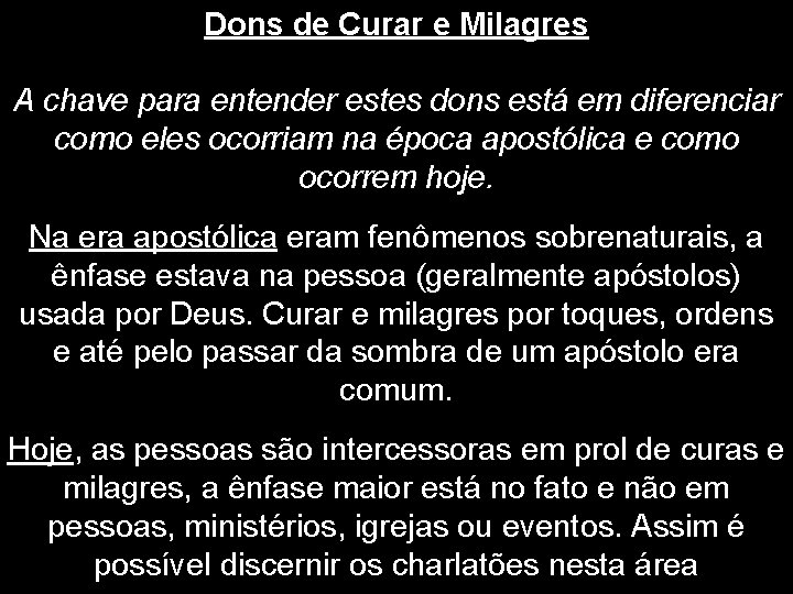 Dons de Curar e Milagres A chave para entender estes dons está em diferenciar