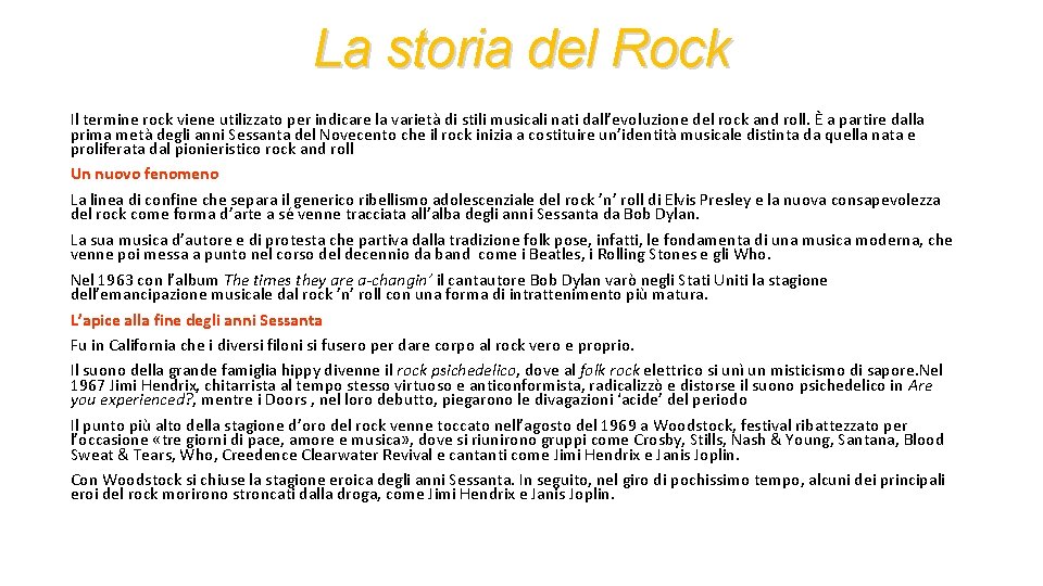 La storia del Rock Il termine rock viene utilizzato per indicare la varietà di