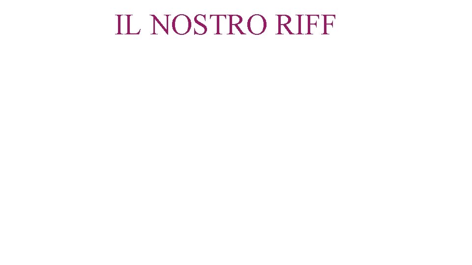 IL NOSTRO RIFF 