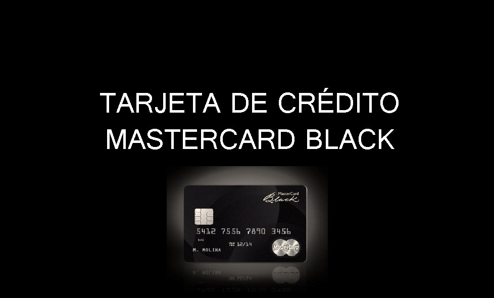 TARJETA DE CRÉDITO MASTERCARD BLACK 