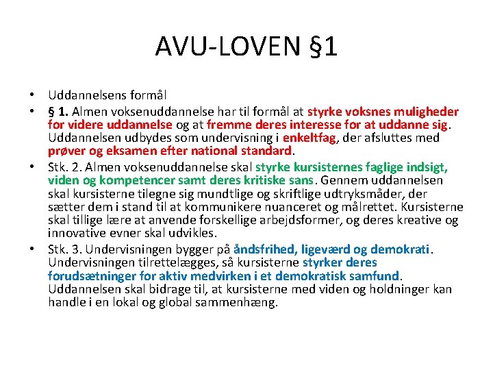 AVU-LOVEN § 1 • Uddannelsens formål • § 1. Almen voksenuddannelse har til formål