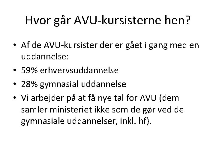 Hvor går AVU-kursisterne hen? • Af de AVU-kursister der er gået i gang med