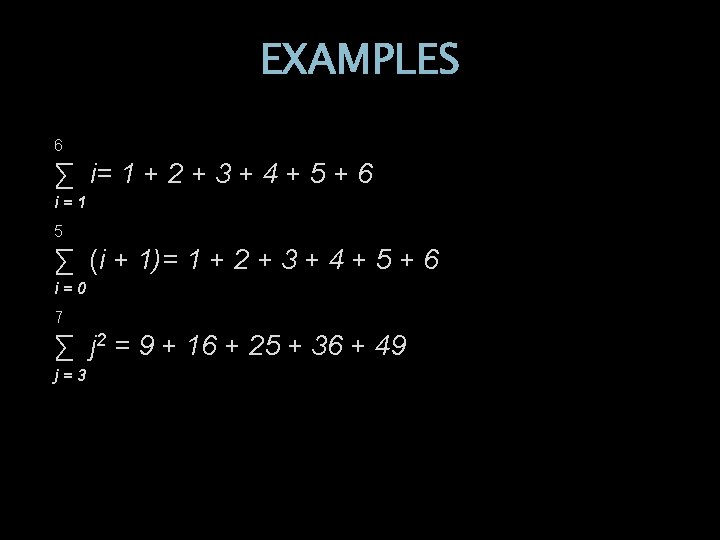 EXAMPLES 6 ∑ i= 1 + 2 + 3 + 4 + 5 +