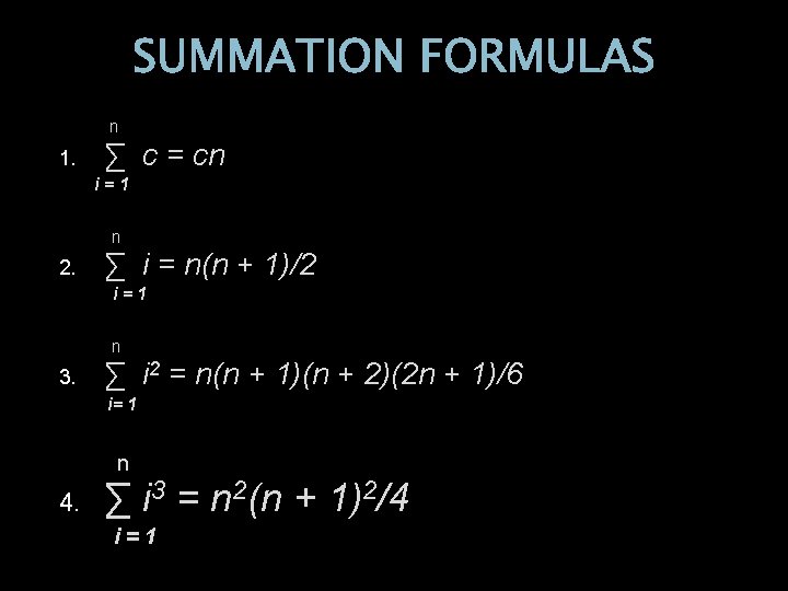 SUMMATION FORMULAS n 1. ∑ c = cn i=1 n 2. ∑ i =