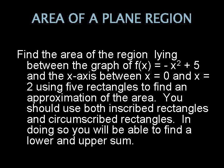 AREA OF A PLANE REGION Find the area of the region lying between the