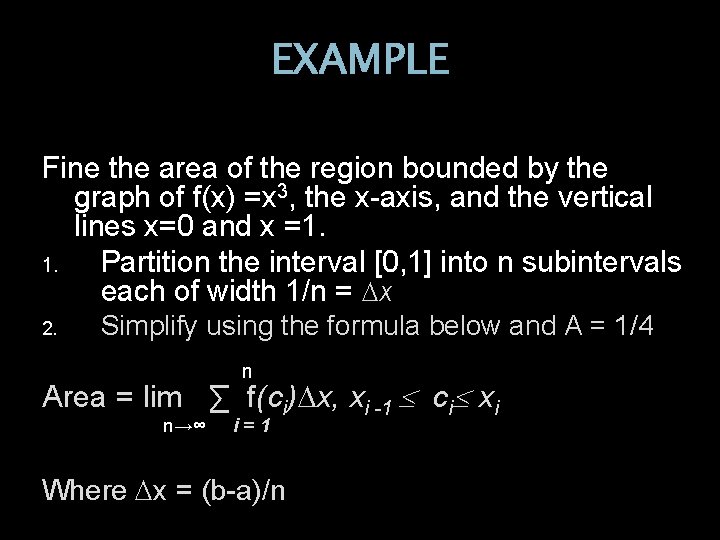 EXAMPLE Fine the area of the region bounded by the graph of f(x) =x