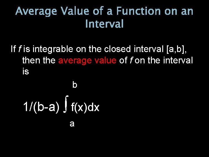 Average Value of a Function on an Interval If f is integrable on the