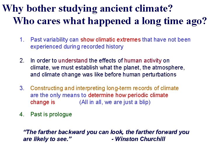 Why bother studying ancient climate? Who cares what happened a long time ago? 1.