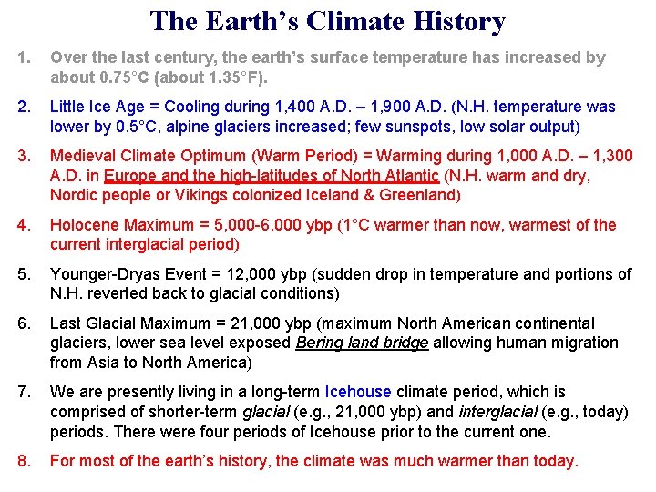 The Earth’s Climate History 1. Over the last century, the earth’s surface temperature has