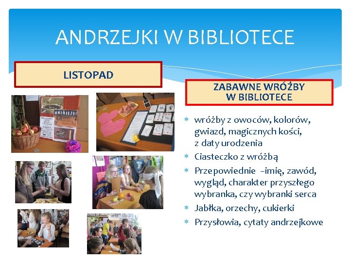 ANDRZEJKI W BIBLIOTECE LISTOPAD ZABAWNE WRÓŻBY W BIBLIOTECE wróżby z owoców, kolorów, gwiazd, magicznych