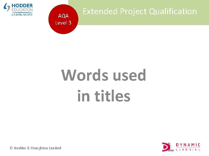 AQA Level 3 Extended Project Qualification Words used in titles © Hodder & Stoughton