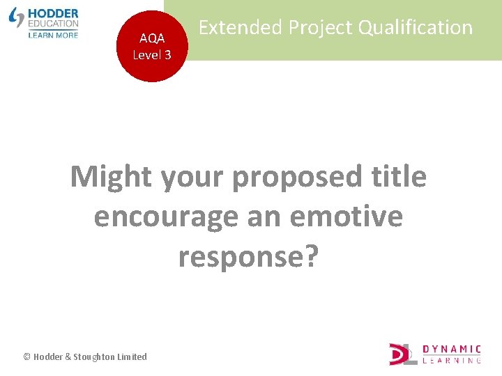 AQA Level 3 Extended Project Qualification Might your proposed title encourage an emotive response?