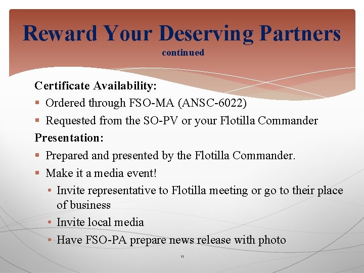 Reward Your Deserving Partners continued Certificate Availability: § Ordered through FSO-MA (ANSC-6022) § Requested