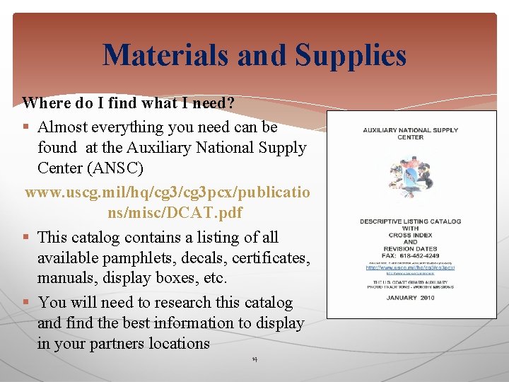 Materials and Supplies Where do I find what I need? § Almost everything you