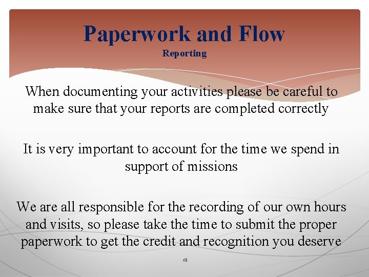 Paperwork and Flow Reporting When documenting your activities please be careful to make sure
