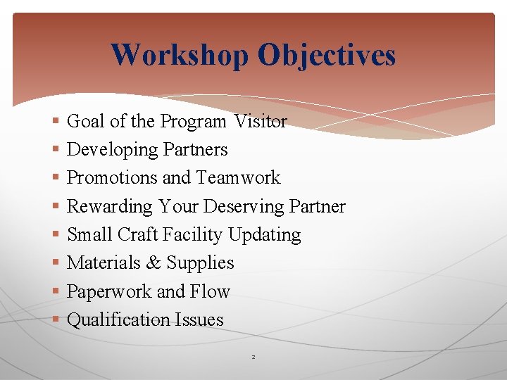 Workshop Objectives § Goal of the Program Visitor § Developing Partners § Promotions and