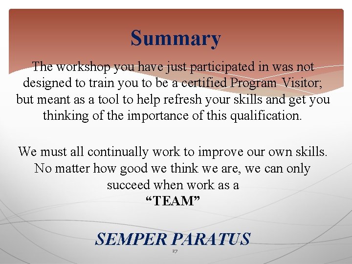 Summary The workshop you have just participated in was not designed to train you