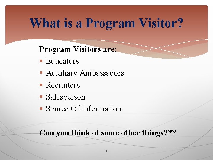 What is a Program Visitor? Program Visitors are: § Educators § Auxiliary Ambassadors §